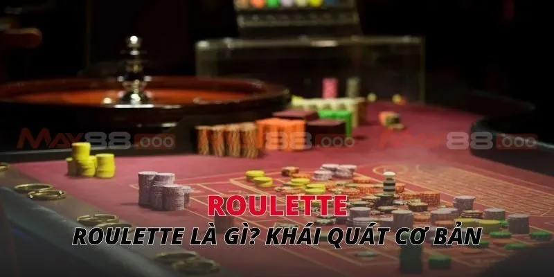 roulette Roulette là gì? Khái quát cơ bản